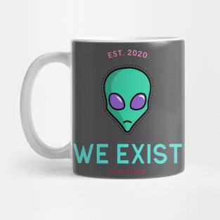 we exist - aliens Mug